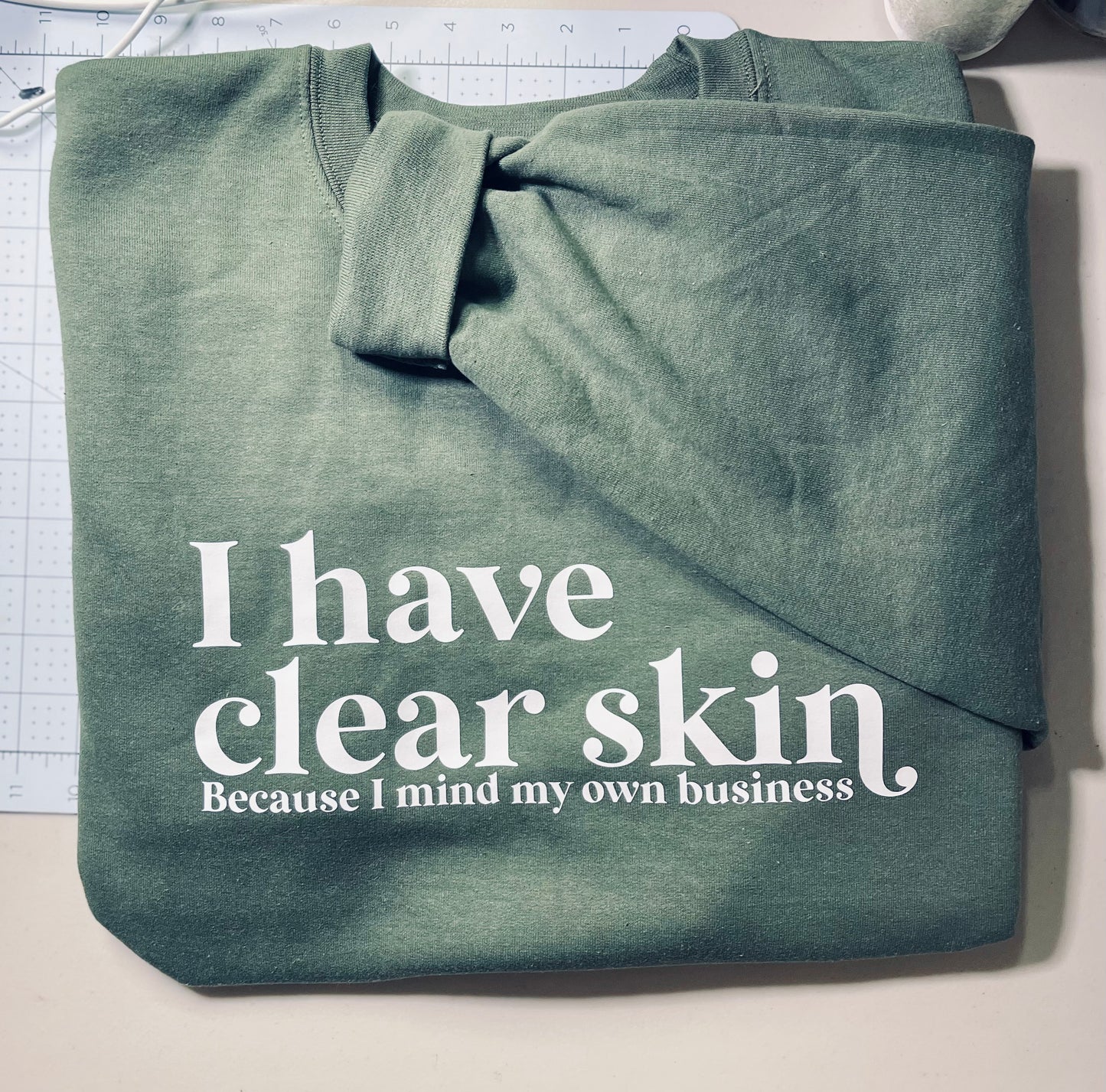 I Have Clear Skin... Because I Mind My Own Business Crewneck